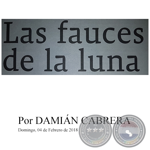 LAS FAUCES DE LA LUNA - Por DAMIÁN CABRERA - Domingo, 04 de Febrero de 2018